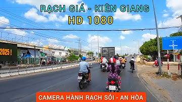 HÀNH TRÌNH PHƯỜNG RẠCH SỎI ĐẾN PHƯỜNG AN HÒA, TP RẠCH GIÁ, TỈNH KIÊN GIANG