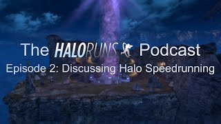 The HaloRuns Podcast - Ep. 2 - Discussing Halo Speedrunning