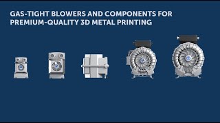 Gas-tight blowers and components for additive manufacturing (AM)