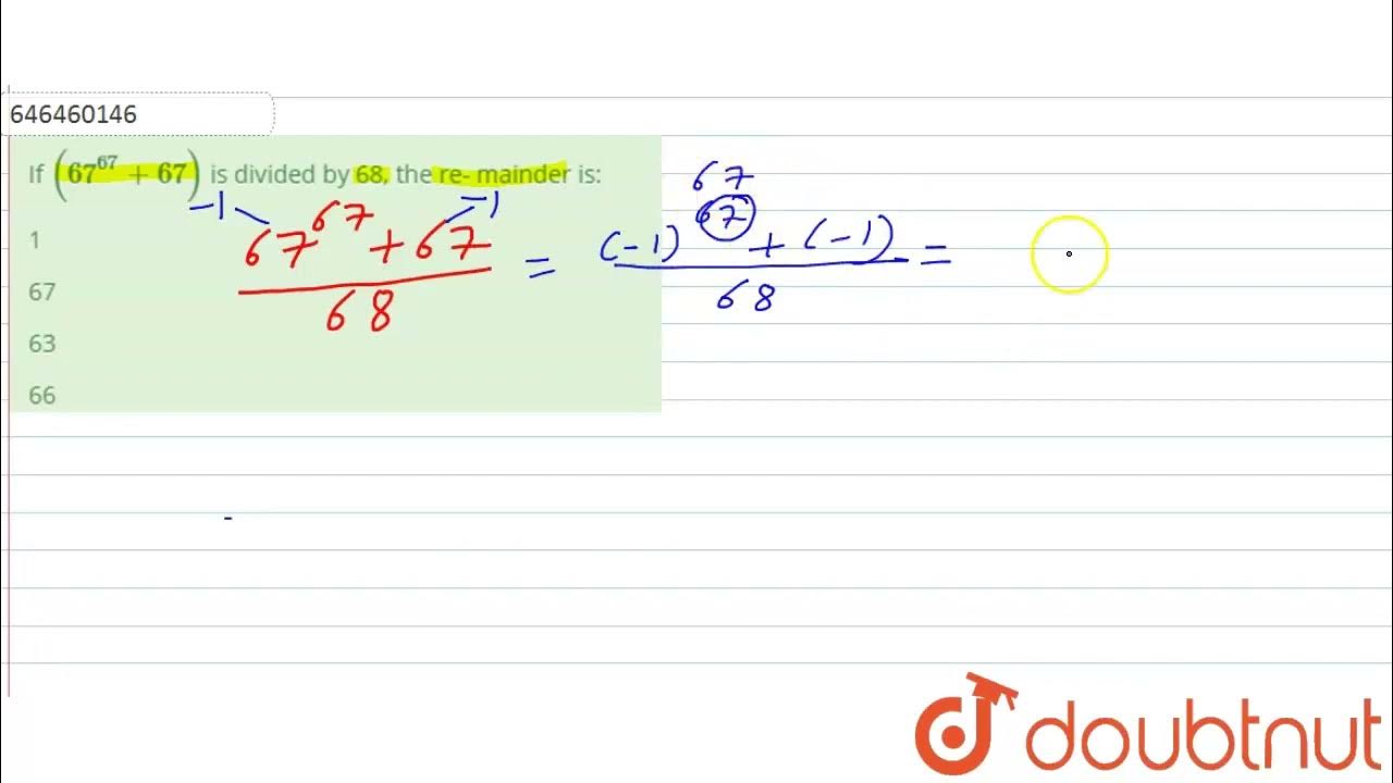 if-67-67-67-is-divided-by-68-the-re-mainder-is-class-14