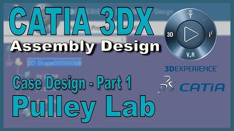 CATIA 3DX Assembly Design - Pulley Lab - Case - Part 1