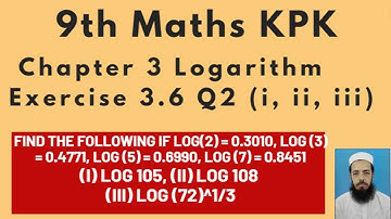 9thMathsLecture104Chapter3Exercise3.6Q2(i, ii, iii):Find (i) Log 105 (ii) Log 108 (iii) Log (72)^1/3
