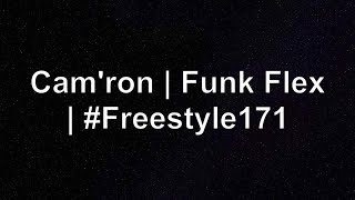 Cam'ron | Funk Flex | #Freestyle171 Lyrics