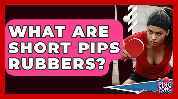 What Are Short Pips Rubbers? - Ping Pong Prodigy