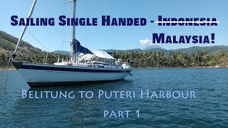 Sailing Single Handed #55  From Belitung Indonesia to Puteri Harbour, Malaysia (Part 1)