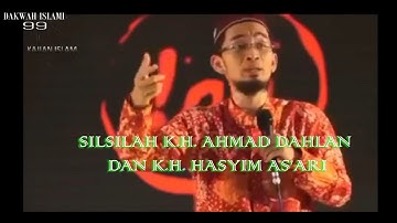 SILSILAH K H  AHMAD DAHLAN DAN K H  HASYIM AS’ARI || USTADZ ADI HIDAYAT