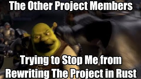 Everytime you try to rewrite it in Rust