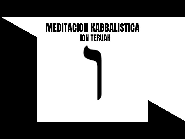 Meditación Kabbalistica - Ion Teruah / Letra Vav / Respiración/ Meditación contemplativa