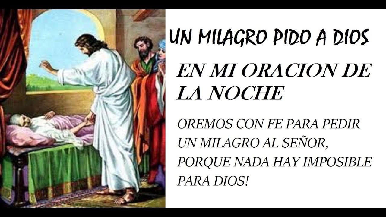 UN MILAGRO PIDO A DIOS EN MI ORACION DE LA NOCHE. ORAMOS PARA PEDIR UN ...