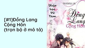 Đồng Lang Cộng Hôn Audio Trọn Bộ - Chương 1  | Diệp Lạc Vô Tâm Ngôn Tình