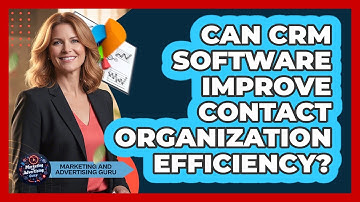 Can CRM Software Improve Contact Organization Efficiency?