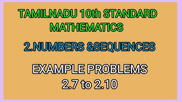 EXAMPLES 2.7to 2.10||  NUMBERS AND SEQUENCES||TENTH STANDARD MATHEMATICS||#topper
