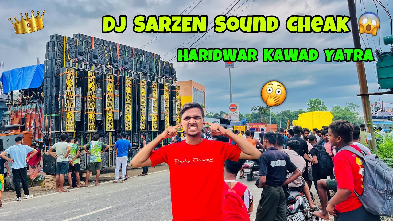 Dj Sarzen Sound Testing 😱 Haridwar Kawad Yatra 2024 || Mind Blowing Sound Cheak 🔥