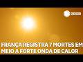 França registra 7 mortes em meio a forte onda de calor