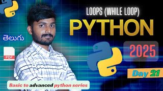 Day 21 | Python Series - Introduction to Loops & While Loop with Examples | Python Tutorial telugu