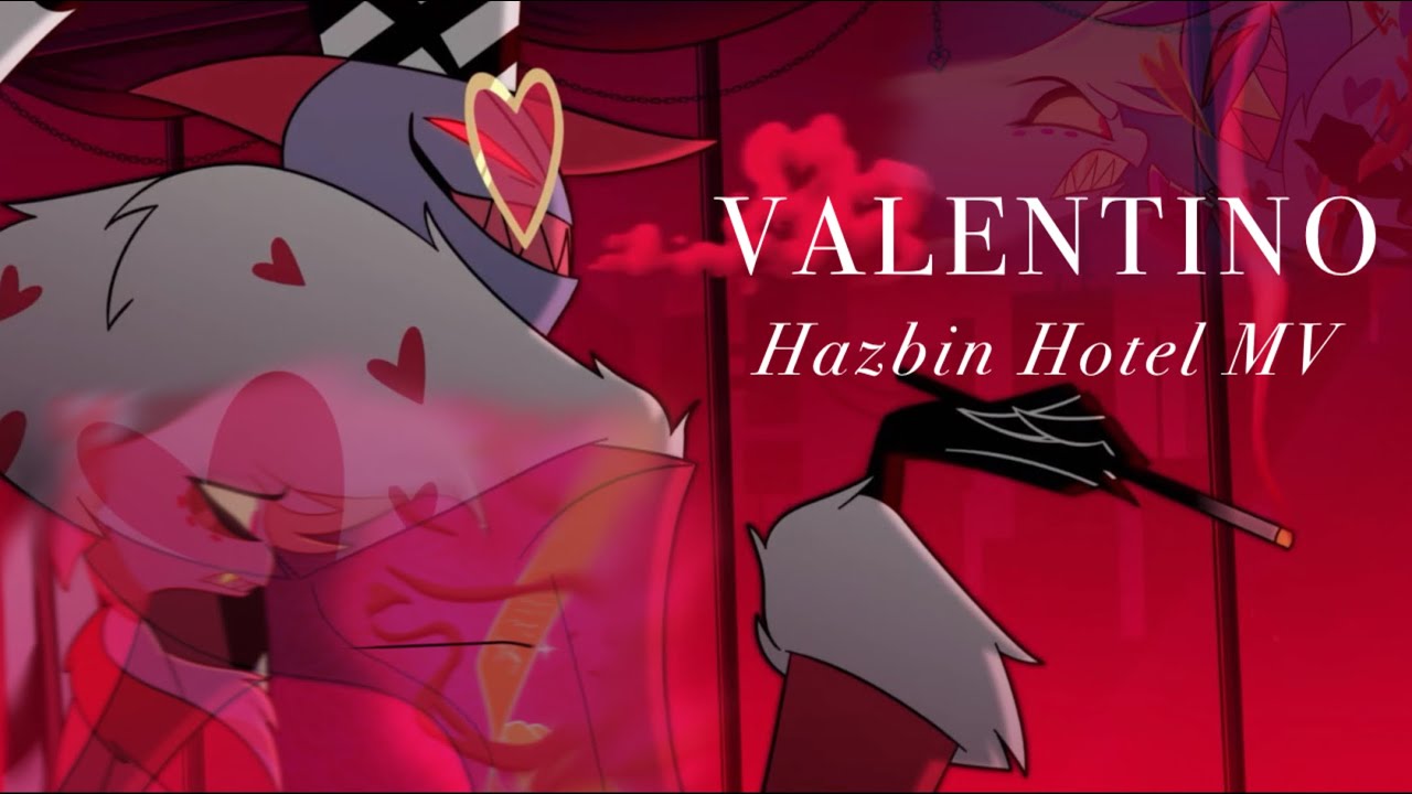 ハズビンホテル HazbinHotel LOANSHRK VALENTINO VALENTINO】|| Hazbin Hotel MV - YouTube