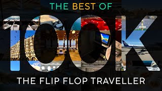 The Flip Flop Travellers BEST OF 100K ? My Favorite Moments, Hotels & Flights on The Road to 100K