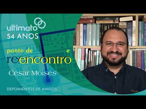 Ultimato 54 anos - Depoimento César Moisés