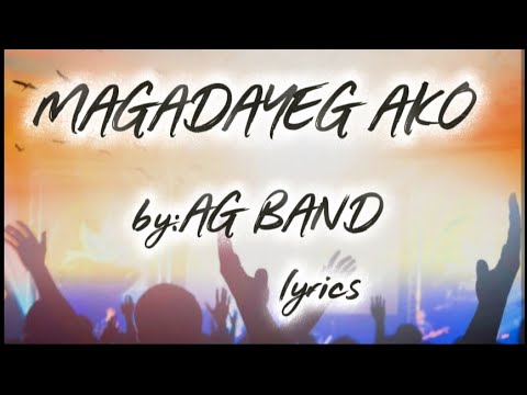MAGADAYEG AKO LYRICS | AG BAND