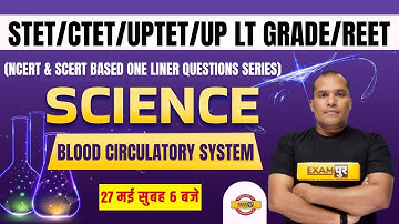 CTET/UPTET Science Classes | LT Grade Science | Blood Circulatory System | Science by Adarsh Sir