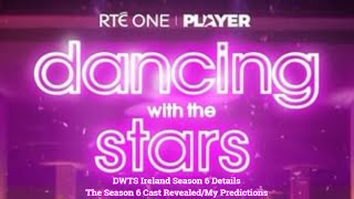 DWTS Ireland Season 6 Details | The Season 6 Cast Revealed\/My Predicitions