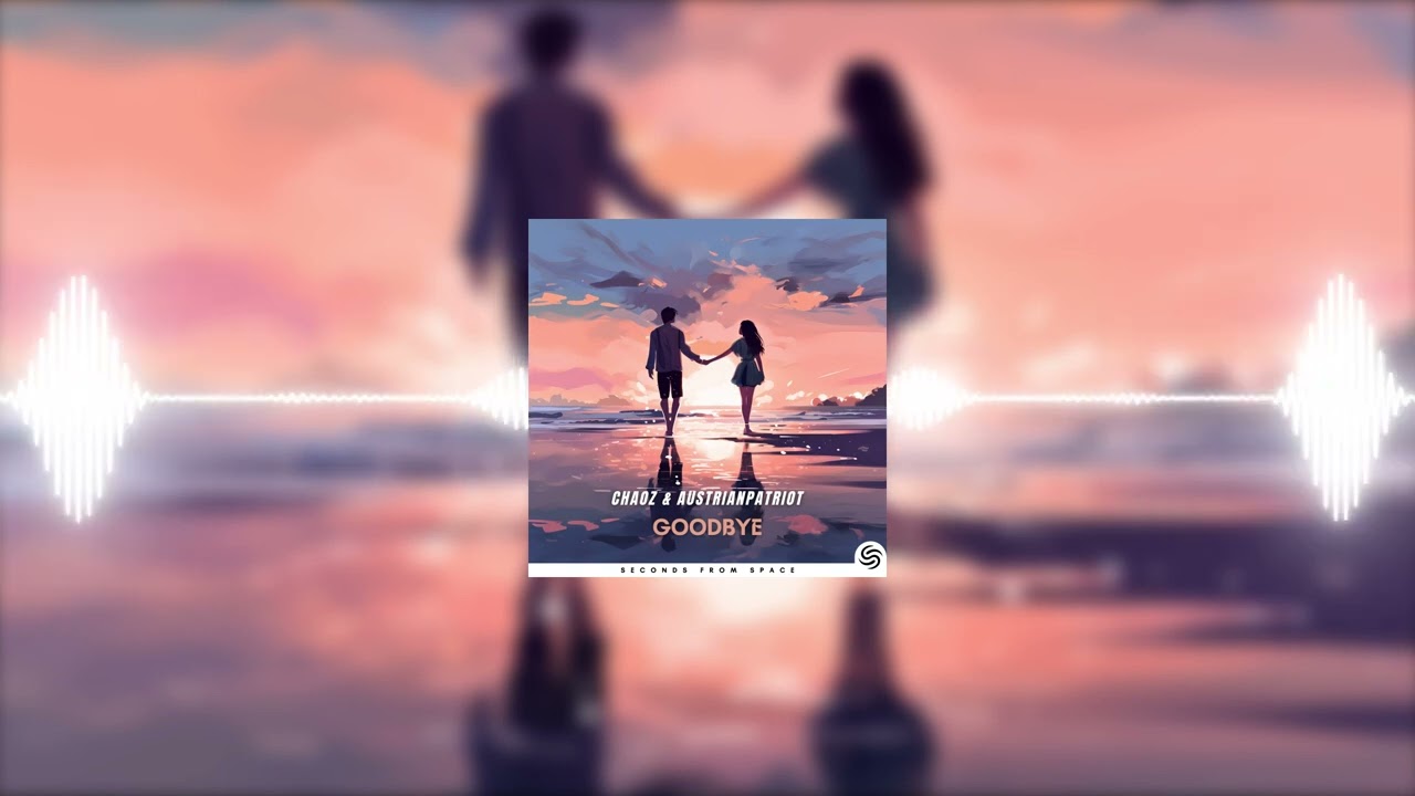Watch Chaoz & AustrianPatriot - Goodbye on YouTube Watch Chaoz & AustrianPatriot - Goodbye on YouTube