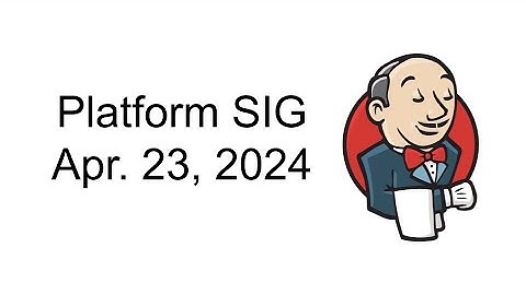 2024 04 23 Jenkins Platform SIG