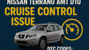 Nissan Terrano AMT D10 – Cruise Control IssueDTC Codes: P0567 & U0126