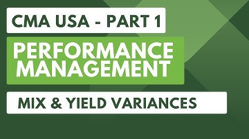 CMA USA Part 1 - Performance Management - Mix and Yield Variances