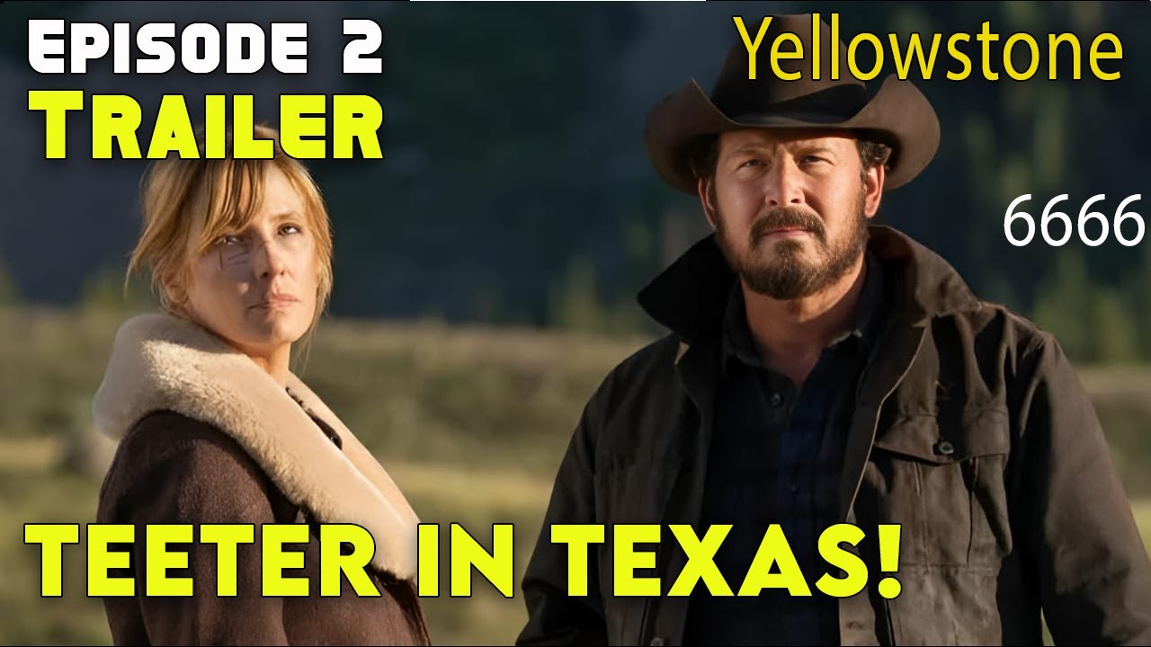 Yellowstone 6666 Episode 1 Trailer: Teeter Takes Over Texas!