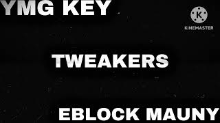 YMG KEY x EBLOCK MAUNY - “Tweakers” (Official Audio)