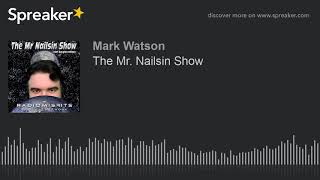 The Mr. Nailsin Show (part 1 of 3, made with Spreaker)