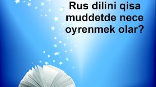 Rus dilini qisa muddetde nece oyrenmek olar?