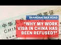 WHY HAS MY WORK VISA BEEN REFUSED / DENIED IN CHINA? | Shanghai Silk Road