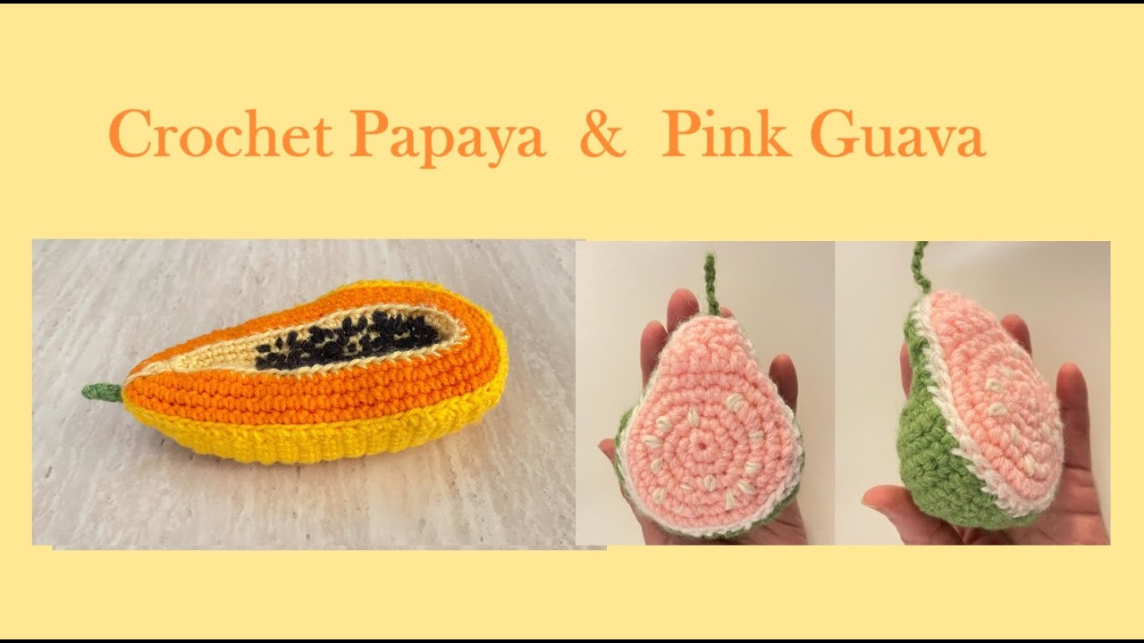 Crochet papaya and pink guava