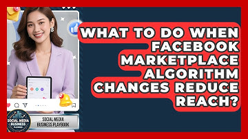 What To Do When Facebook Marketplace Algorithm Changes Reduce Reach?