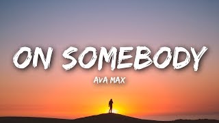 Ava Max - On Somebody (Lyrics)