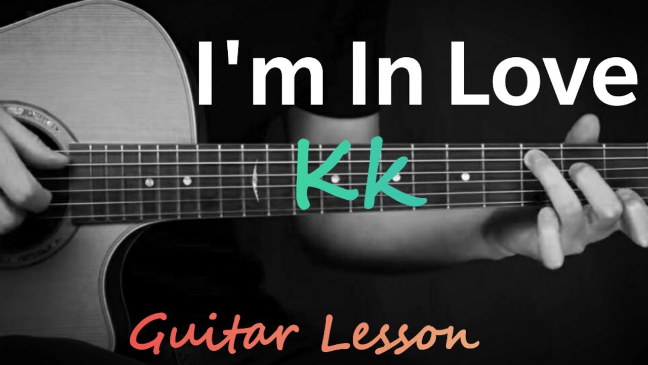 I'm in love Guitar Lesson KK YouTube