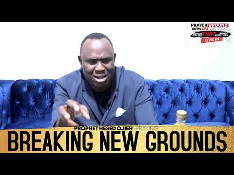 Prayers that Break New Grounds || PROPHET HESED OJIEH