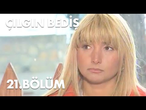 Çılgın Bediş 21.Bölüm - Full  Bölüm