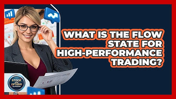 What Is The Flow State For High-performance Trading? - Stock and Options Playbook