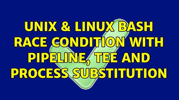 Unix & Linux: bash: race condition with pipeline, tee and process substitution (3 Solutions!!)