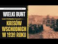 Wielki bunt kresw wschodnich w 1939 roku