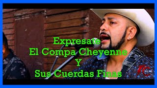 Expresate - El Compa Cheyenne Y Sus Cuerdas Finas - TC FILMS 2020