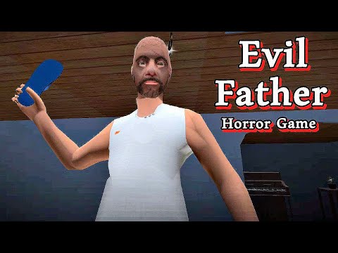 Видео: ЭТОТ Злой ПАПА БЕГАЕТ ЗА МНОЙ - Evil Father Horror Game