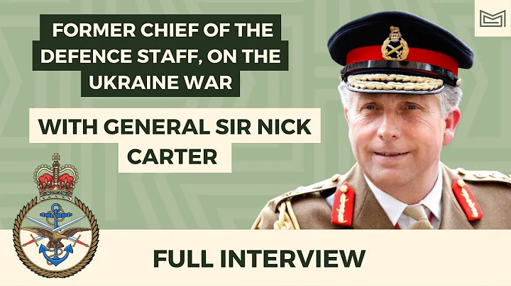 General Sir Nick Carter, Former Chief of the Defen...