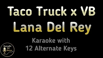 Lana Del Rey - Taco Truck x VB Karaoke Instrumental Lower Higher Male Original Key