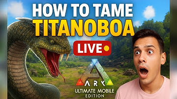 ARK Mobile LIVE | How To Tame TITANOBOA 🐍 | Most Dangerous Snake In ARK Ultimate Mobile Edition #ark