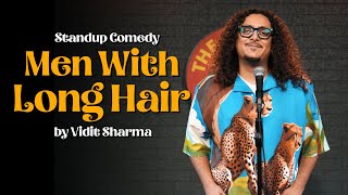 Men With Long Hair | Stand Up Comedy | Vidit Sharma