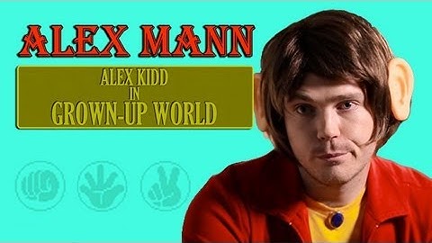 Alex Mann: Alex Kidd In Grown-Up World!